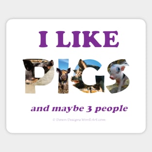 I like pigs and maybe 3 people - wildlife oil painting word art Magnet